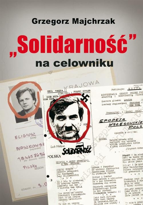 Image of Solidarność na celowniku. Wybrane operacje SB przeciwko związkowi i jego działaczom