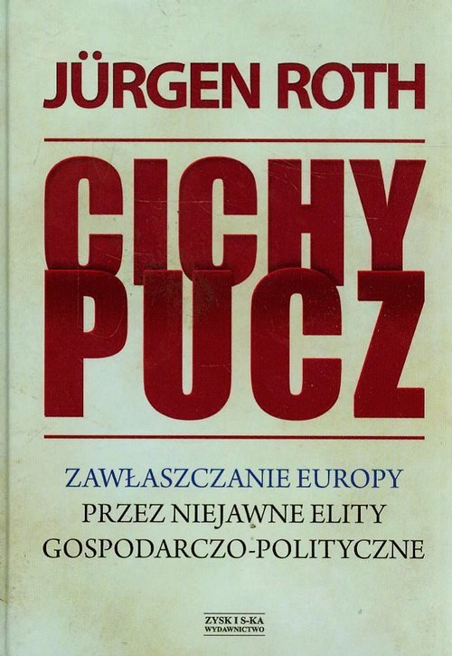 Image of Cichy pucz. Zawłaszczanie Europy przez niejawne elity gospodarczo-polityczne