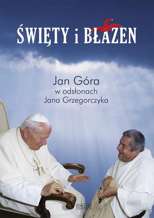 Image of Święty i błazen. Jan Góra w odsłonach Jana Grzegorczyka
