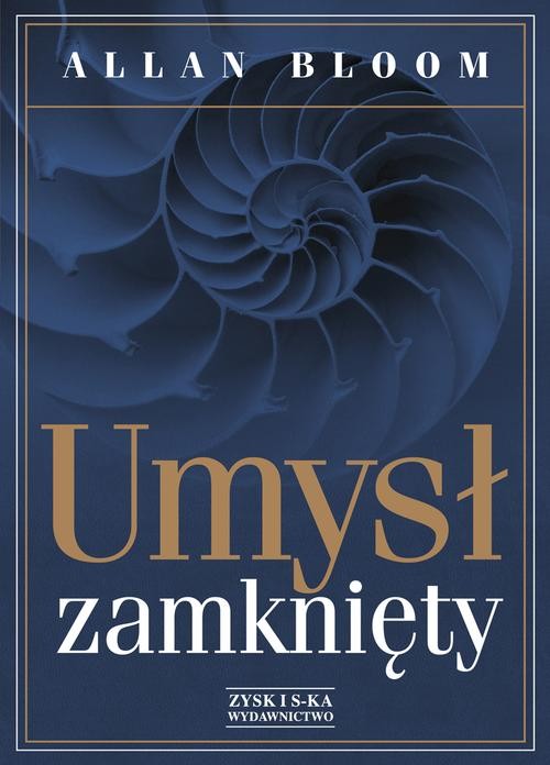 Image of Umysł zamknięty. O tym, jak amerykańskie szkolnictwo wyższe zawiodło demokrację i zubożyło dusze dzisiejszych student