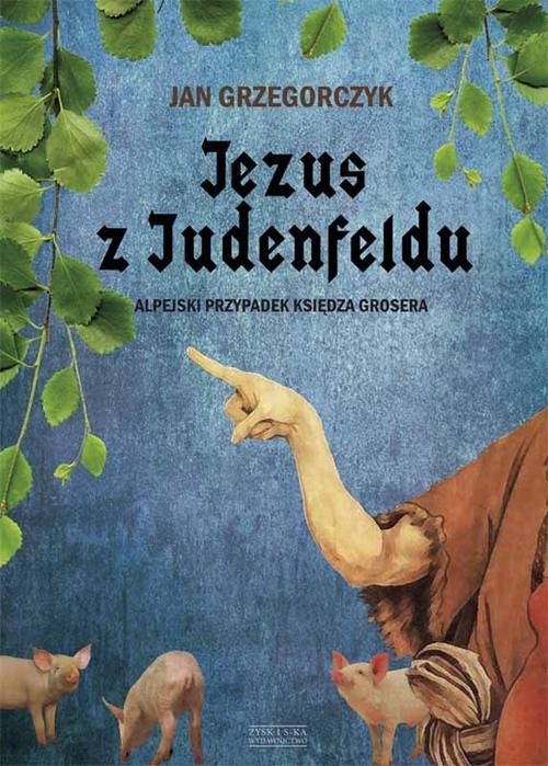 Image of Jezus z Judenfeldu. Alpejski przypadek księdza Grosera
