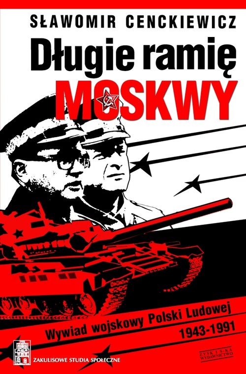 Image of Długie ramię Moskwy. Wywiad wojskowy Polski Ludowej 1943-1991