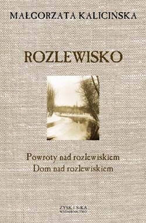 Image of Rozlewisko. Powroty nad rozlewiskiem. Dom nad rozlewiskiem