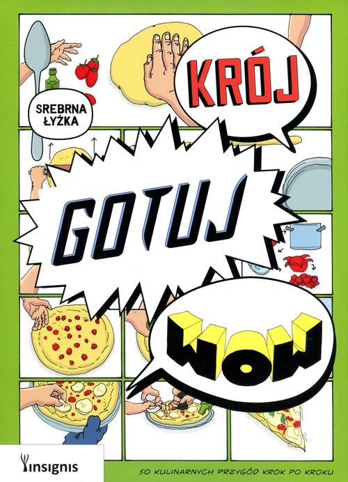 Image of Krój, gotuj, wow. 50 kulinarnych przygód krok po krok