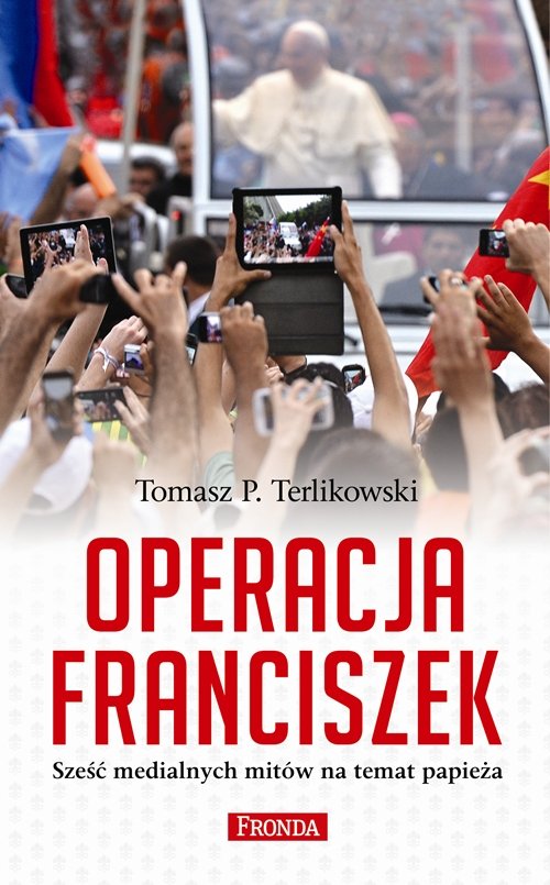 Image of Operacja Franciszek. Sześć medialnych mitów na temat papieża