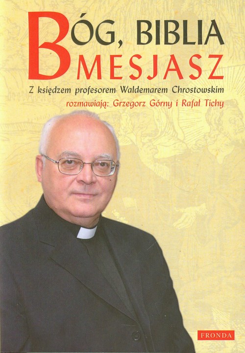 Image of Bóg Biblia Mesjasz. Z księdzem profesorem Waldemarem Chrostowskim rozmawiają: Grzegorz Górny i Rafał Tichy