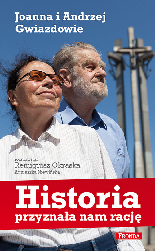 Image of Historia przyznała nam rację. Joanna i Andrzej Gwiazdowie