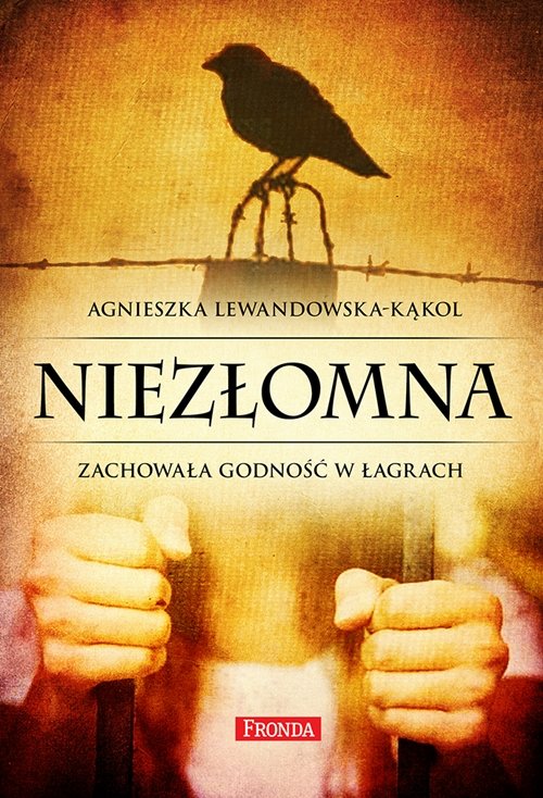 Image of Niezłomna. Zachowała godność w łagrach