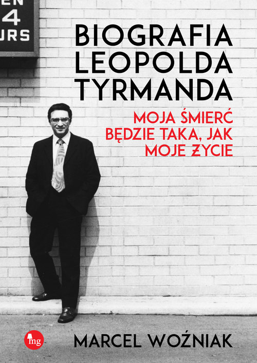 Image of Biografia Leopolda Tyrmanda. Moja śmierć będzie taka, jak moje życie