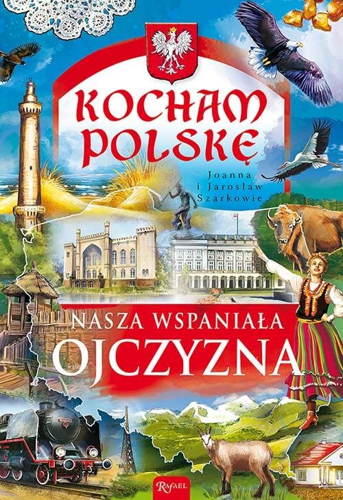 Image of Kocham Polskę. Nasza wspaniała Ojczyzna