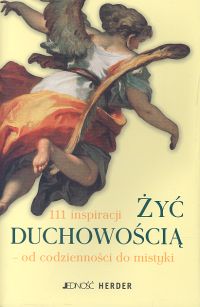 Image of Żyć duchowością 111 inspiracji od codzienności do mistyki
