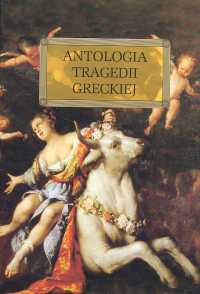 Image of Antologia tragedii greckiej (Antygona, Król Edyp, Prometeusz skowany, Oresteja) - Sofokles, Ajschylos