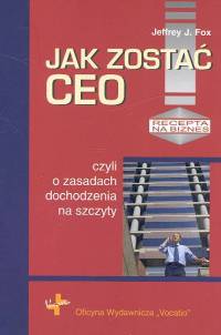 Image of Jak zostać CEO czyli o zasadach dochodzenia na szczyty