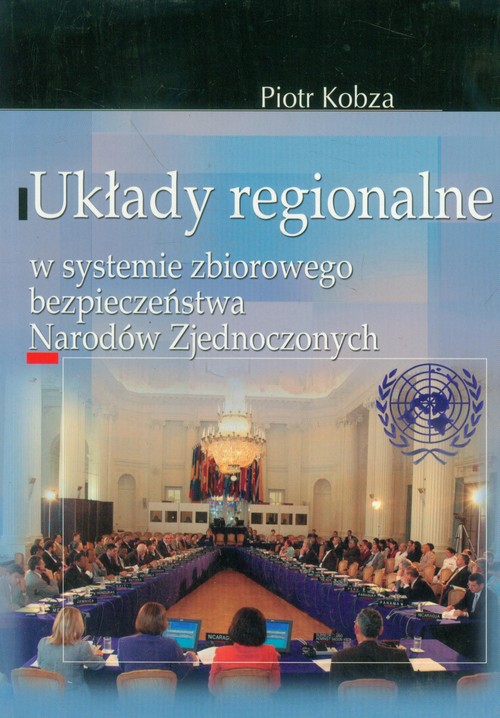 Image of Układy regionalne w systemie zbiorowego bezpieczeństwa Narodów Zjednoczonych