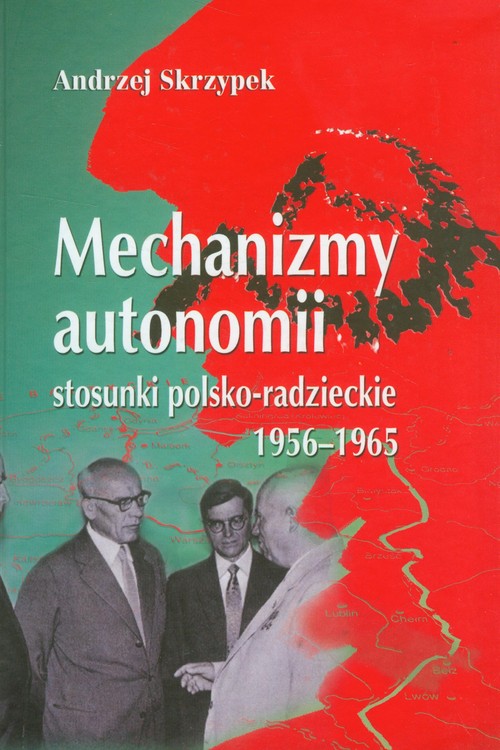 Image of Mechanizmy autonomii stosunki polsko-radzieckie 1956-1965