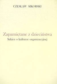 Image of Zapamiętane z dzieciństwa Szkice o kulturze organizacyjnej