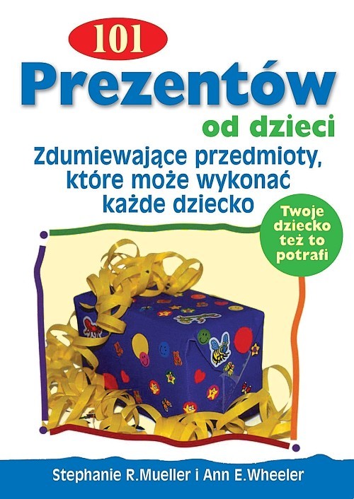 Image of 101 Prezentów od dzieci Zdumiewające przedmioty , które może wykonać każde dziecko