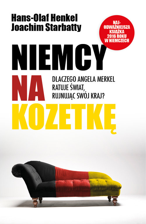 Image of Niemcy na kozetkę Dlaczego Angela Merkel ratuje świat rujnując swój kraj