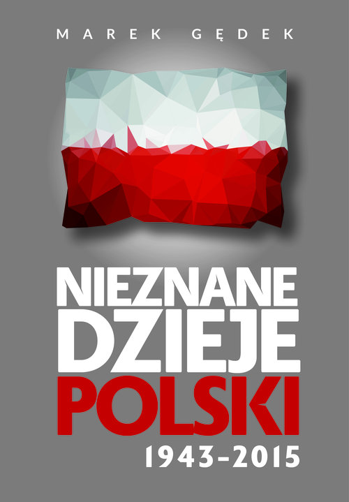 Image of Nieznane Dzieje Polski 1943-2015