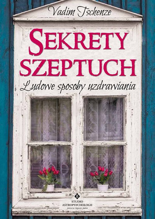 Image of Sekrety szeptuch Ludowe sposoby uzdrawiania
