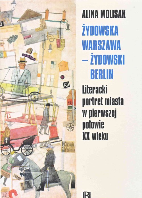 Image of Żydowska Warszawa żydowski Berlin Literacki portret miasta w pierwszej połowie XX wieku
