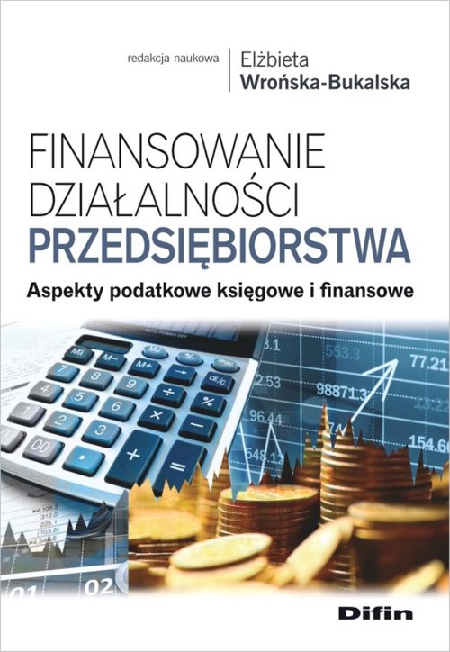 Image of Finansowanie działalności przedsiębiorstwa Aspekty podatkowe księgowe i finansowe