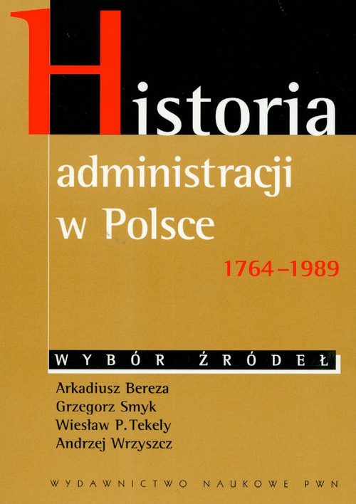 Image of Historia administracji w Polsce 1764-1989 Wybór źródeł
