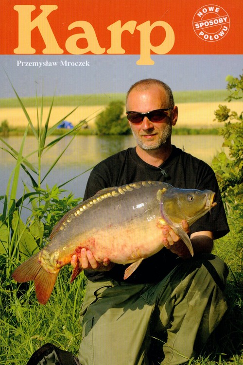 Image of Karp Czyli wszystko, co o jego zwyczajach oraz fanaberiach łowców powinno się wiedzieć