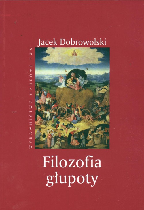 Image of Filozofia głupoty Historia i aktualność sensu tego, co irracjonalne