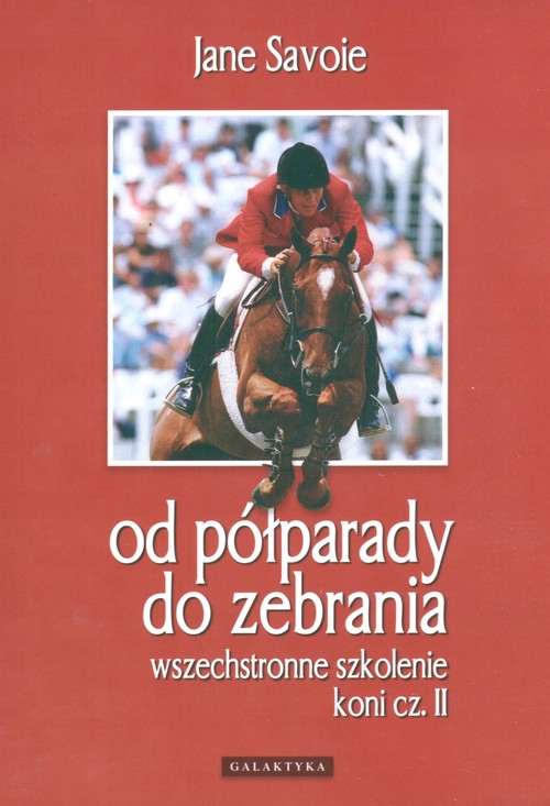 Image of Wszechstronne szkolenie koni cz. II Od półparady do zebrania