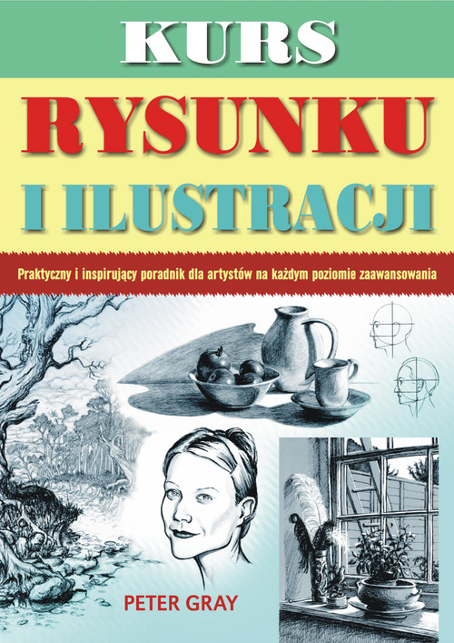 Image of Kurs rysunku i ilustracji praktyczny i inspirujący poradnik dla artystów na każdym poziomie zaawansowania