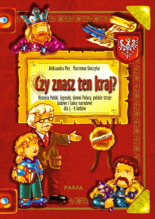 Image of Czy znasz ten kraj? Historia Polski, legendy, sławni Polacy, polskie stroje ludowe i tańce narodowe dla 5-9 latków czy znasz ten kraj?