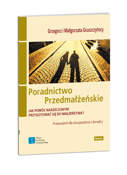 Image of Poradnictwo przedmałżeńskie Jak pomóc narzeczonym przygotować się do małżeństwa?
