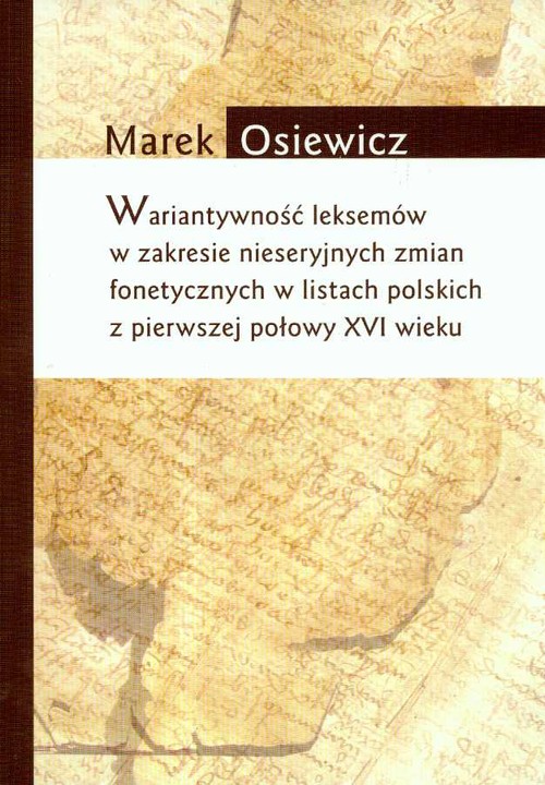 Image of Wariatywność leksemów w zakresie nieseryjnych zmian fonetycznych w listach polskich z pierwszej połowy XVI wieku
