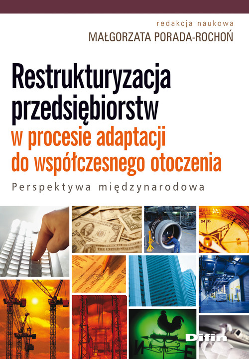 Image of Restrukturyzacja przedsiębiorstw w procesie adaptacji do współczesnego otoczenia Perspektywa międzynarodowa