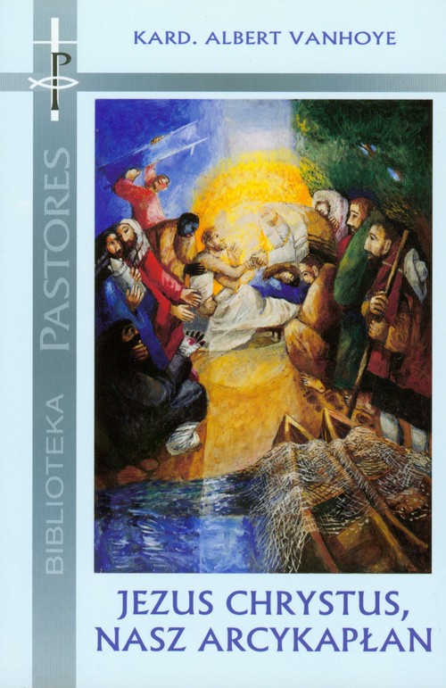 Image of Jezus Chrystus nasz arcykapłan Rekolekcje wygłoszone w Watykanie 10-16 lutego 2008 roku