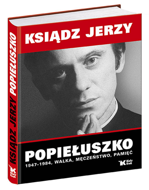 Image of Ksiądz Jerzy Popiełuszko 1947-1984 Walka, Męczeństwo, Pamięć