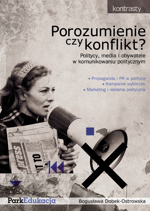 Image of Porozumienie czy konflikt? Politycy, media i obywatele w komunikowaniu politycznym.