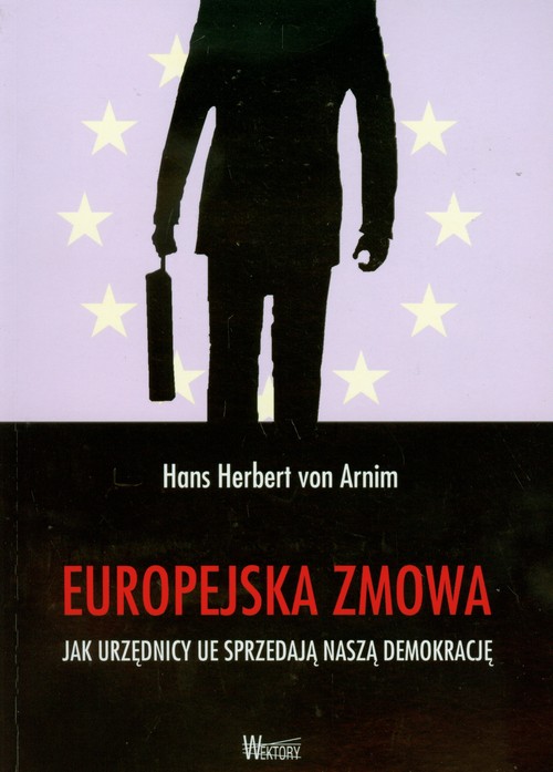 Image of Europejska zmowa Jak urzędnicy UE sprzedają naszą demokrację