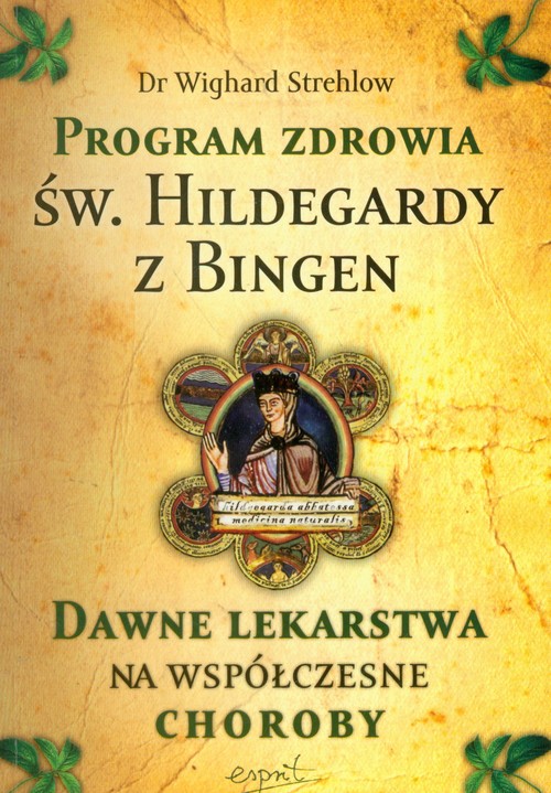 Image of Program zdrowia św. Hildegardy z Bingen Dawne lekarstwa na współczesne choroby