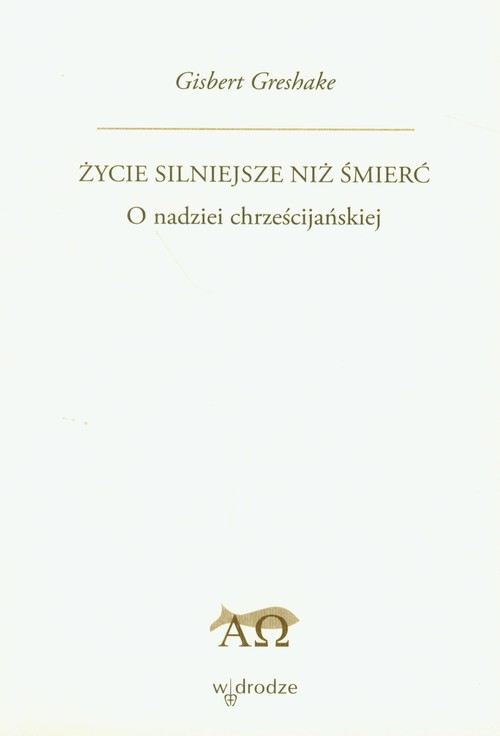 Image of Życie silniejsze niż śmierć O nadziei chrześcijańskiej