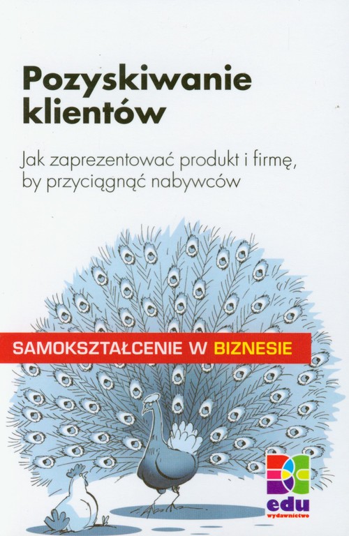 Image of Pozyskiwanie klientów Jak zaprezentować produkt i firmę, by przyciągnąć nabywców.
