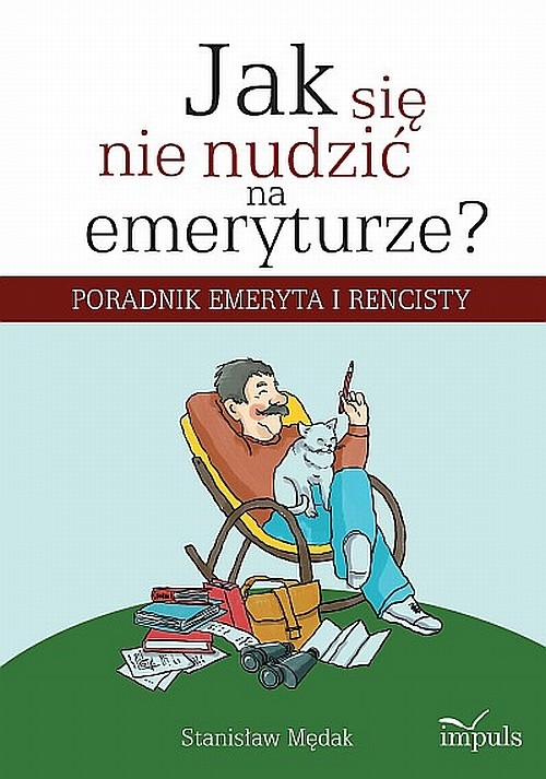 Image of Jak się nie nudzić na emeryturze Poradnik emeryta i rencisty