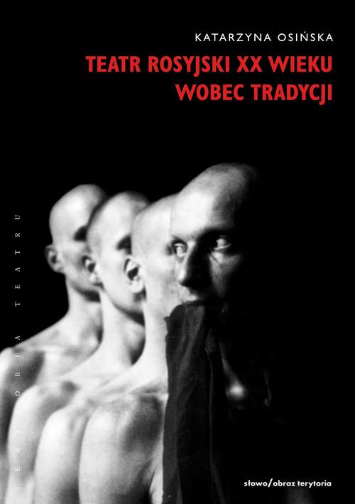 Image of Teatr rosyjski XX wieku wobec tradycji Kontynuacje, zerwania, transformacje