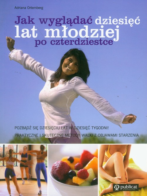 Image of Jak wyglądać dziesięć lat młodziej po czterdziestce