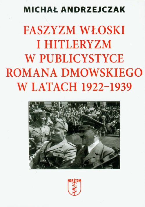 Image of Faszyzm włoski i hitleryzm w publicystyce Romana Dmowskiego w latach 1922-1939