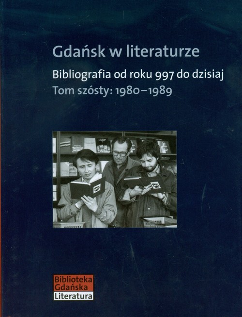 Image of Gdańsk w literaturze Tom 6 1980-1989 Bibliografia od roku 997 do dzisiaj