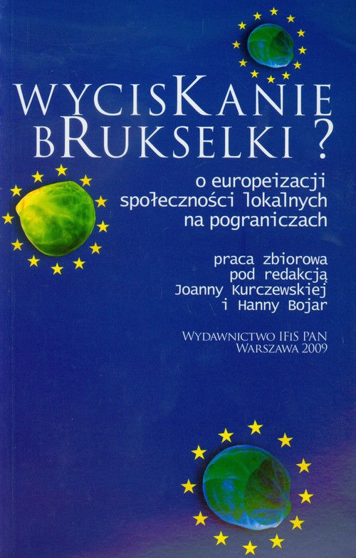 Image of Wyciskanie brukselki O europeizacji społeczności lokalnych na pograniczach