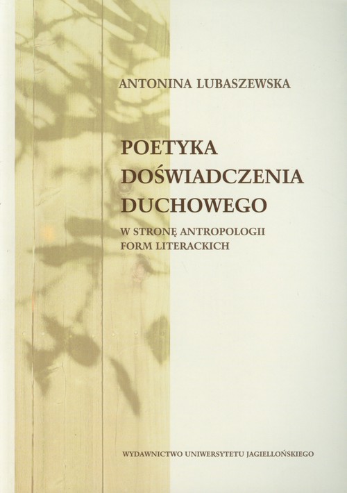 Image of Poetyka doświadczenia duchowego W stronę antropologii form literackich
