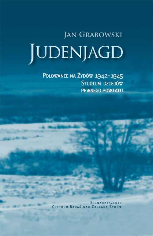 Image of Judenjagd Polowanie na Żydów 1942-1945 Studium dziejów pewnego powiatu